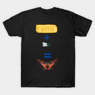 BUTTER PLUS FLY EQUALS BUTTERFLY T-Shirt